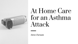 Asthma Attack Steve Farzam